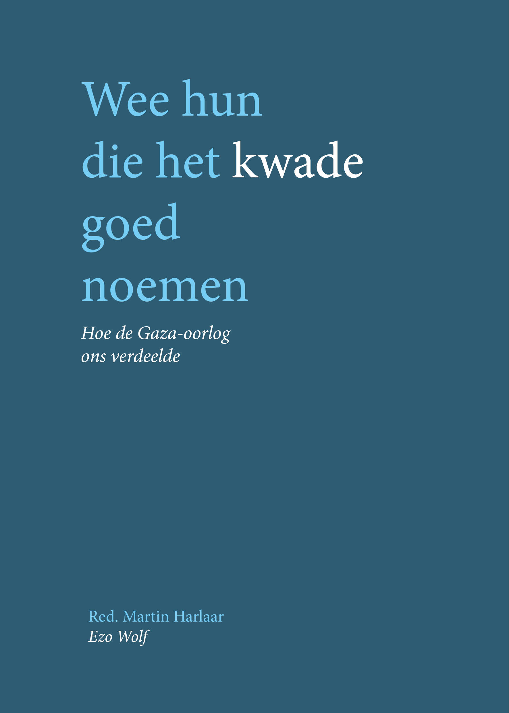 Wee hun die het kwade goed noemen